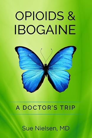 Opioids and Ibogaine: A Doctor’s Trip