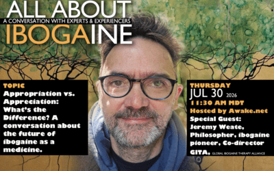 Appropriation vs Appreciation with special guest Jeremy Weate, All About Ibogaine, Jul 30