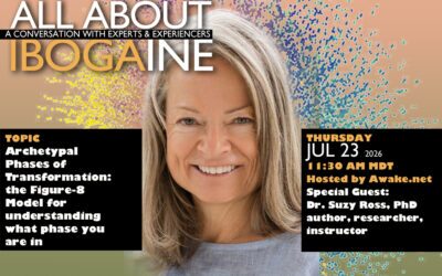 Archetypal Phases of Transformation with special guest Dr. Suzy Ross, All About Ibogaine, Jul 23