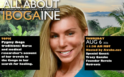 Pygmy iboga traditions with special guest Dr. Tracy Scott, All about ibogaine, Aug 6